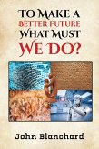 To Make a Better Future (eBook, ePUB) To Make a Better Future (eBook, ePUB)