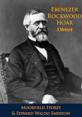 Ebenezer Rockwood Hoar; A Memoir (eBook, ePUB) Ebenezer Rockwood Hoar; A Memoir (eBook, ePUB)
