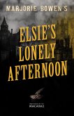Marjorie Bowen's Elsie's Lonely Afternoon (eBook, ePUB)