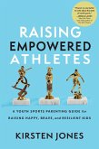 Raising Empowered Athletes (eBook, ePUB)