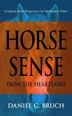 Horse Sense from the Heartland: Common Sense Perspectives for Uncommon Times (eBook, ePUB)