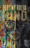 Destiny Ruled by Mind (eBook, ePUB)