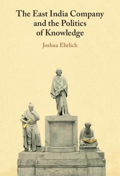 East India Company and the Politics of Knowledge (eBook, PDF) - Ehrlich, Joshua