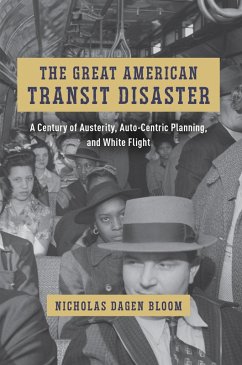 Great American Transit Disaster (eBook, ePUB) - Nicholas Dagen Bloom, Bloom