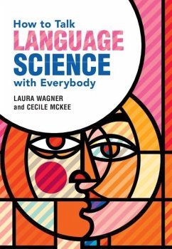 How to Talk Language Science with Everybody (eBook, ePUB) - Wagner, Laura; Mckee, Cecile
