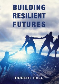 Building Resilient Futures (eBook, ePUB) - Hall, Robert