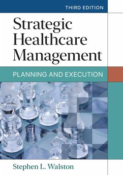 Strategic Healthcare Management: Planning and Execution, Third Edition (eBook, ePUB) - Walston, Stephen L.