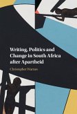 Writing, Politics and Change in South Africa after Apartheid (eBook, PDF) Writing, Politics and Change in South Africa after Apartheid (eBook, PDF)