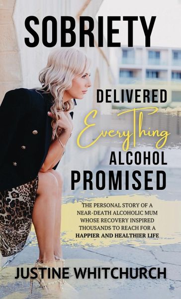 Sobriety Delivered EVERYTHING Alcohol Promised (eBook, ePUB)
