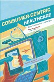 Consumer-Centric Healthcare: Opportunities and Challenges for Providers (eBook, ePUB)