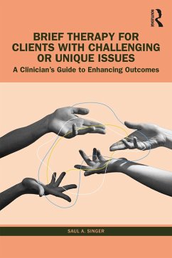 Brief Therapy for Clients with Challenging or Unique Issues (eBook, PDF) - Singer, Saul A.