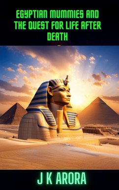 Egyptian Mummies and the Quest for Life After Death (eBook, ePUB) - Arora, J K