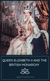 Queen Elizabeth II and the British Monarchy (eBook, ePUB)