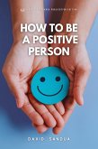 How to be a Positive Person (eBook, ePUB)