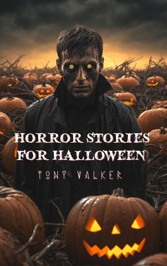 Horror Stories For Halloween (Classic Ghost Stories Podcast) (eBook, ePUB) - Walker, Tony