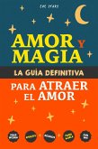 Amor y Magia. La guía definitiva para atraer el amor (eBook, ePUB) Amor y Magia. La guía definitiva para atraer el amor (eBook, ePUB)