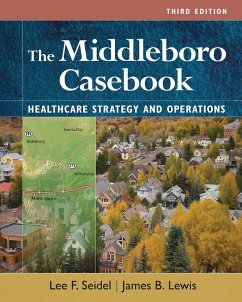 Middleboro Casebook: Healthcare Strategies and Operations, Third Edition (eBook, ePUB) - Lewis, James B.; Seidel, Lee F.