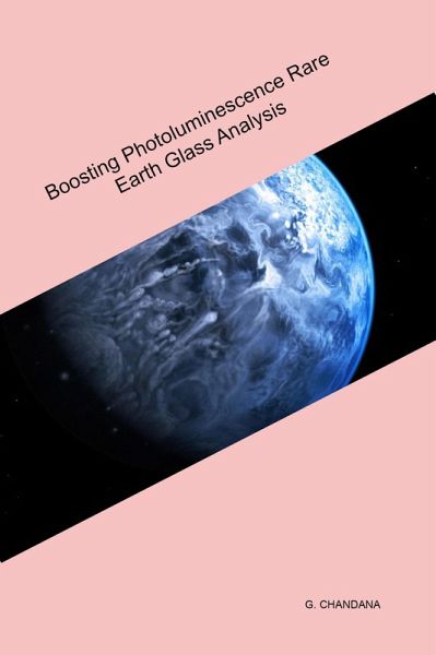 Boosting Photoluminescence Rare Earth Glass Analysis (G. CHANDANA, #138) (eBook, ePUB) Boosting Photoluminescence Rare Earth Glass Analysis (G. CHANDANA, #138) (eBook, ePUB)