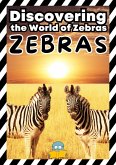 Zebras: Discovering the World of Zebras (Wildlife Wonders: Exploring the Fascinating Lives of the World's Most Intriguing Animals) (eBook, ePUB)