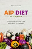 AIP Diet for Beginners: A Comprehensive Guide to the Autoimmune Paleo Protocol (eBook, ePUB)