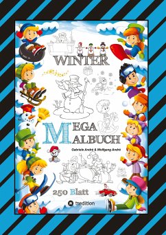 MEGA MALBUCH - MÄRCHENHAFTE WINTERMOTIVE - LUSTIGE AUSMALVORLAGEN - WINTERLANDSCHAFT - SPORT - TIERE - HÄUSER - André, Gabriele;André, Wolfgang