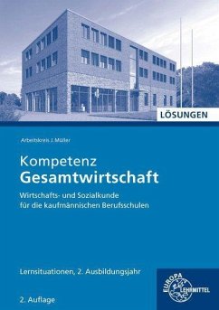 Kompetenz Gesamtwirtschaft Lernsituationen 2. Lösungen zu 47021 - Felsch, Stefan;Frühbauer, Raimund;Krohn, Johannes