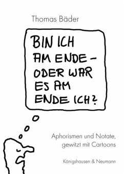 Bin ich am Ende - oder war es am Ende ich? - Bäder, Thomas