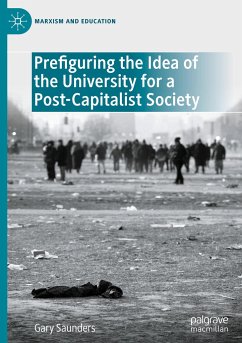 Prefiguring the Idea of the University for a Post-Capitalist Society - Saunders, Gary