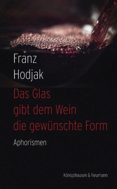Das Glas gibt dem Wein die gewünschte Form - Hodjak, Franz