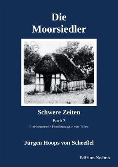 Die Moorsiedler Buch 3: Schwere Zeiten - Hoops von Scheeßel, Jürgen