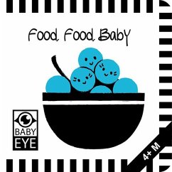 Food, Food, Baby: Kontrastreiches Faltbuch für Babys · Kontrastbuch angepasst an Babyaugen · Schwarz Weiß Primärfarben Buch für Neugeborene · Mein erstes Bilderbuch · Montessori Buch - Sawczyn, Agnieszka