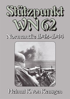 StÃ¼tzpunkt WN 62: Normandie 1942-1944 - WN 62: Erinnerungen an Omaha Beach Begleitband Helmut K von Keusgen Author