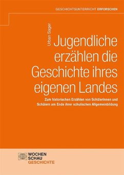 Jugendliche erzählen die Geschichte ihres eigenen Landes - Sager, Urban