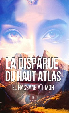 La disparue du Haut Atlas (eBook, ePUB) - Aït Moh, El Hassane