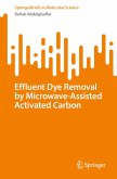 Effluent Dye Removal by Microwave-Assisted Activated Carbon (eBook, PDF)