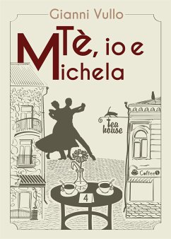 Tè, io e Michela (eBook, ePUB) - Vullo, Gianni