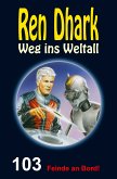 Ren Dhark – Weg ins Weltall 103: Feinde an Bord! (eBook, ePUB)