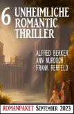 6 Unheimliche Romantic Thriller September 2023 (eBook, ePUB)