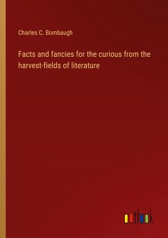 Facts and fancies for the curious from the harvest-fields of literature - Bombaugh, Charles C.