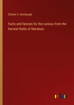 Facts and fancies for the curious from the harvest-fields of literature