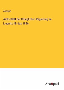 Amts-Blatt der Königlichen Regierung zu Liegnitz für das 1846 - Anonym