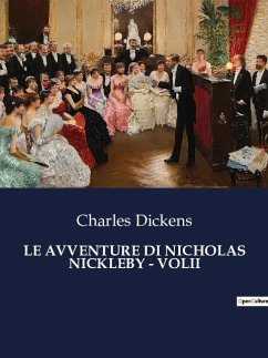LE AVVENTURE DI NICHOLAS NICKLEBY - VOLII - Dickens, Charles