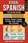 Visual Spanish - Collection Edition - (B/W version) - 1.000 Words, Images and Bilingual Example Sentences to Learn Spanish Vocabulary about Winter, Spring, Summer, Autumn, Food, Cooking and Teaching
