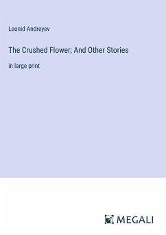 The Crushed Flower; And Other Stories - Andreyev, Leonid