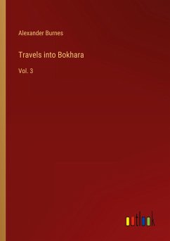 Travels into Bokhara - Burnes, Alexander