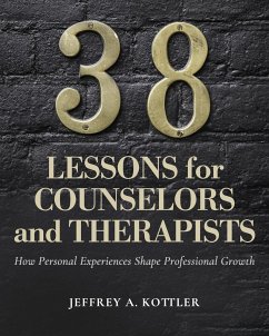 38 Lessons for Counselors and Therapists - Kottler, Jeffrey A.