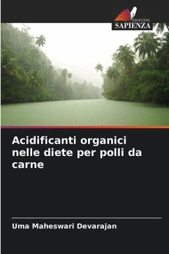 Acidificanti organici nelle diete per polli da carne - Devarajan, Uma Maheswari