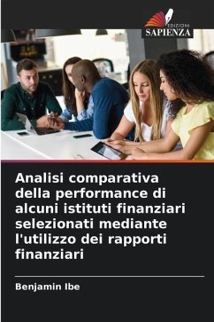 Analisi comparativa della performance di alcuni istituti finanziari selezionati mediante l'utilizzo dei rapporti finanziari - Ibe, Benjamin