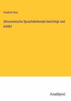 Altromanische Sprachdenkmale berichtigt und erklärt - Diez, Friedrich
