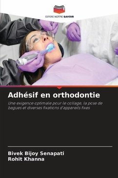 Adhésif en orthodontie - Senapati, Bivek Bijoy;Khanna, Rohit